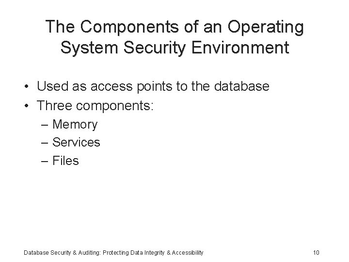 The Components of an Operating System Security Environment • Used as access points to