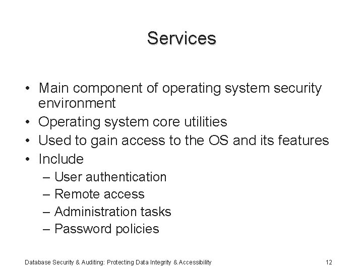 Services • Main component of operating system security environment • Operating system core utilities