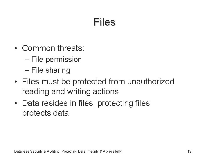 Files • Common threats: – File permission – File sharing • Files must be