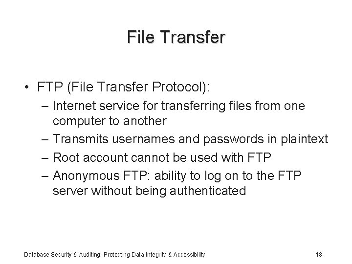 File Transfer • FTP (File Transfer Protocol): – Internet service for transferring files from