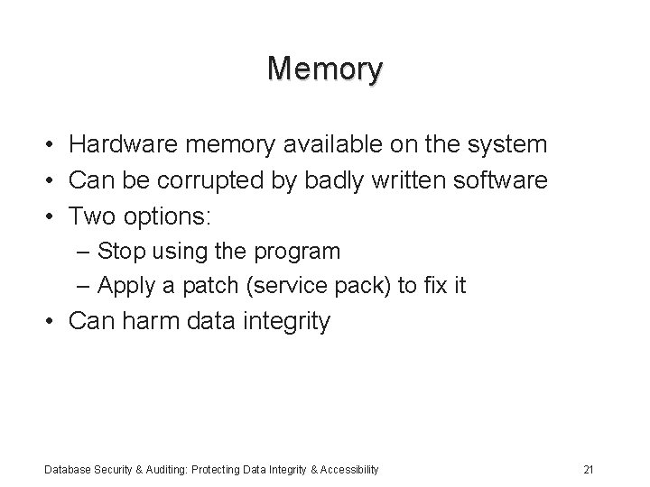 Memory • Hardware memory available on the system • Can be corrupted by badly