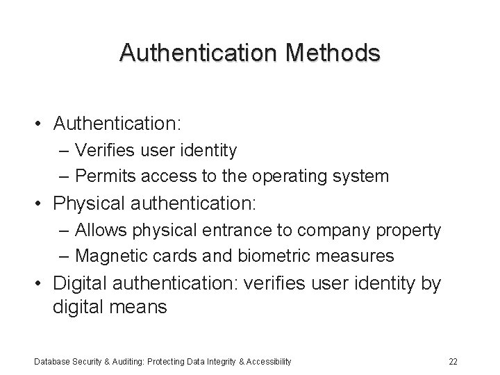 Authentication Methods • Authentication: – Verifies user identity – Permits access to the operating