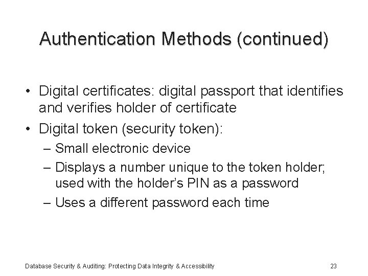 Authentication Methods (continued) • Digital certificates: digital passport that identifies and verifies holder of