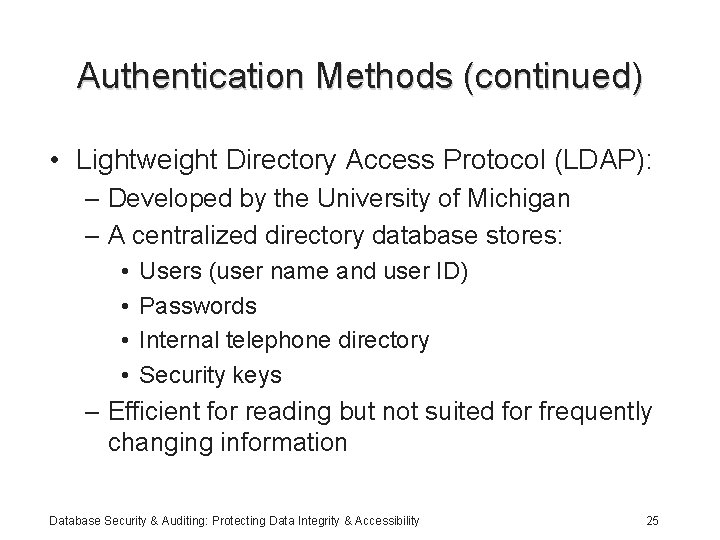 Authentication Methods (continued) • Lightweight Directory Access Protocol (LDAP): – Developed by the University