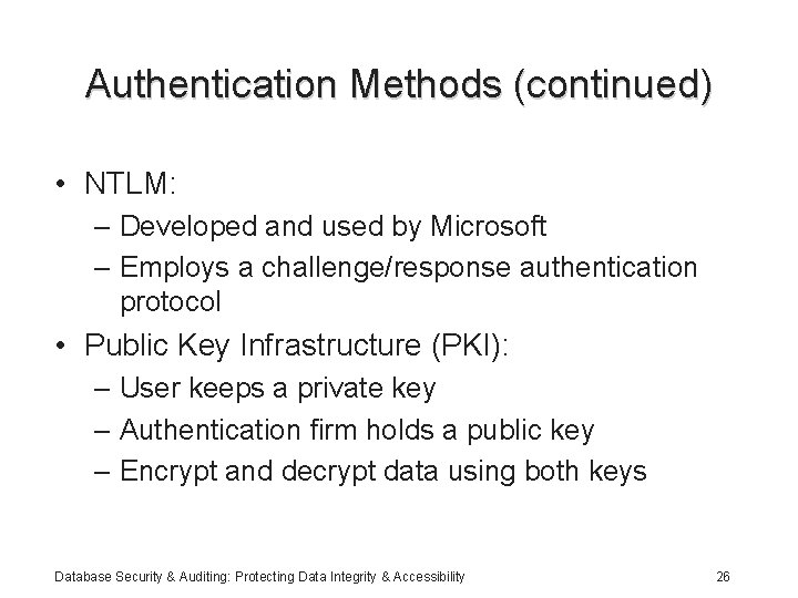 Authentication Methods (continued) • NTLM: – Developed and used by Microsoft – Employs a