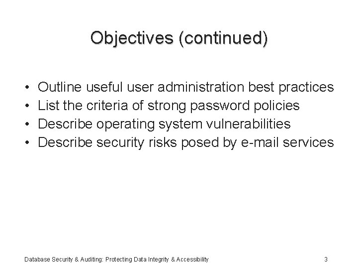 Objectives (continued) • • Outline useful user administration best practices List the criteria of