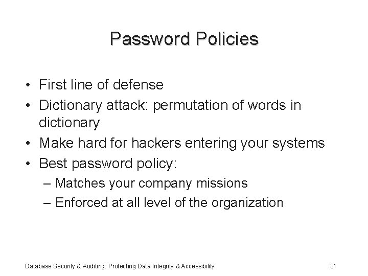 Password Policies • First line of defense • Dictionary attack: permutation of words in