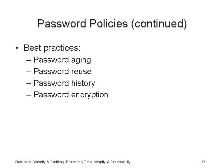 Password Policies (continued) • Best practices: – Password aging – Password reuse – Password