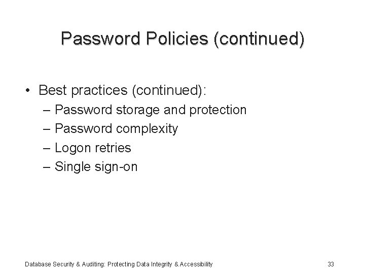Password Policies (continued) • Best practices (continued): – Password storage and protection – Password