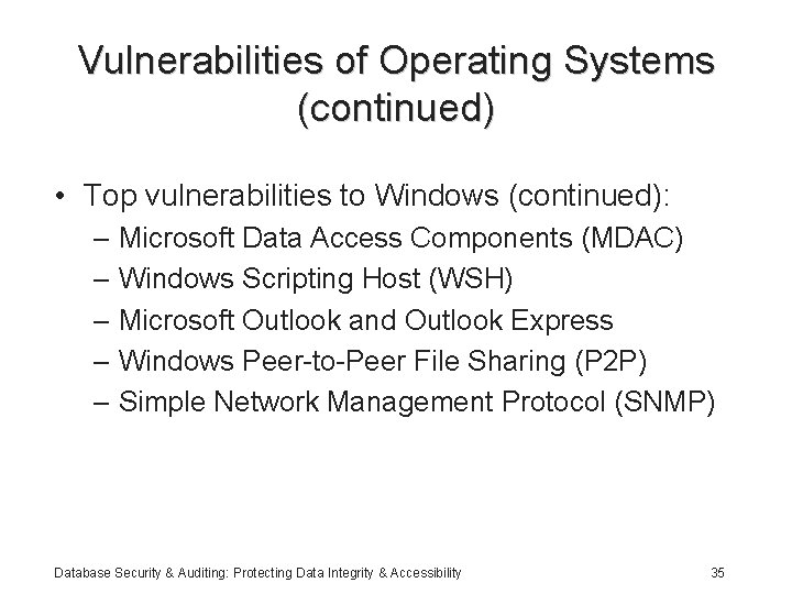 Vulnerabilities of Operating Systems (continued) • Top vulnerabilities to Windows (continued): – Microsoft Data