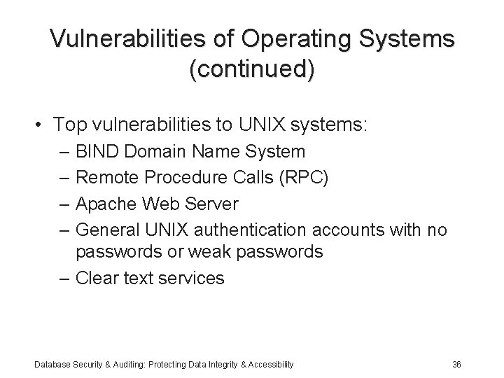 Vulnerabilities of Operating Systems (continued) • Top vulnerabilities to UNIX systems: – BIND Domain