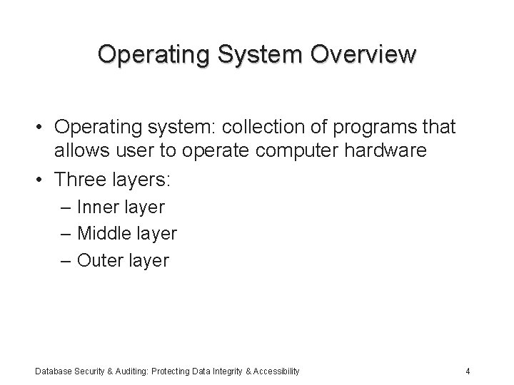 Operating System Overview • Operating system: collection of programs that allows user to operate