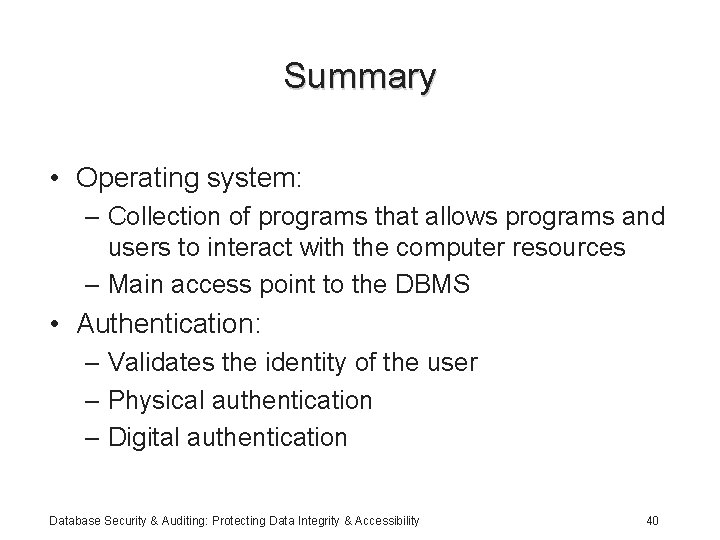 Summary • Operating system: – Collection of programs that allows programs and users to