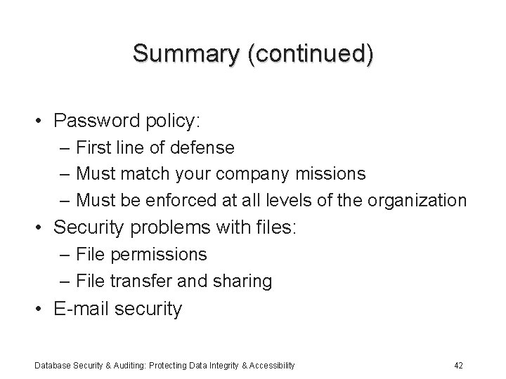 Summary (continued) • Password policy: – First line of defense – Must match your