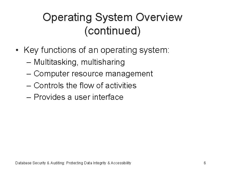 Operating System Overview (continued) • Key functions of an operating system: – Multitasking, multisharing