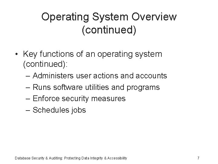 Operating System Overview (continued) • Key functions of an operating system (continued): – Administers