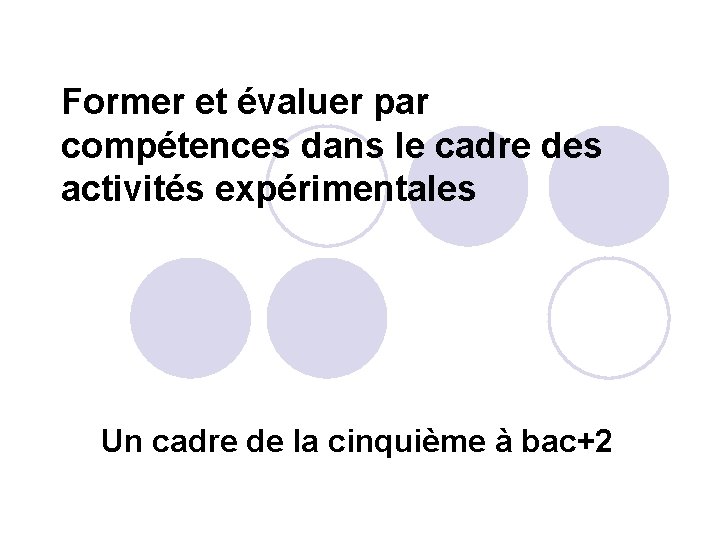 Former et évaluer par compétences dans le cadre des activités expérimentales Un cadre de