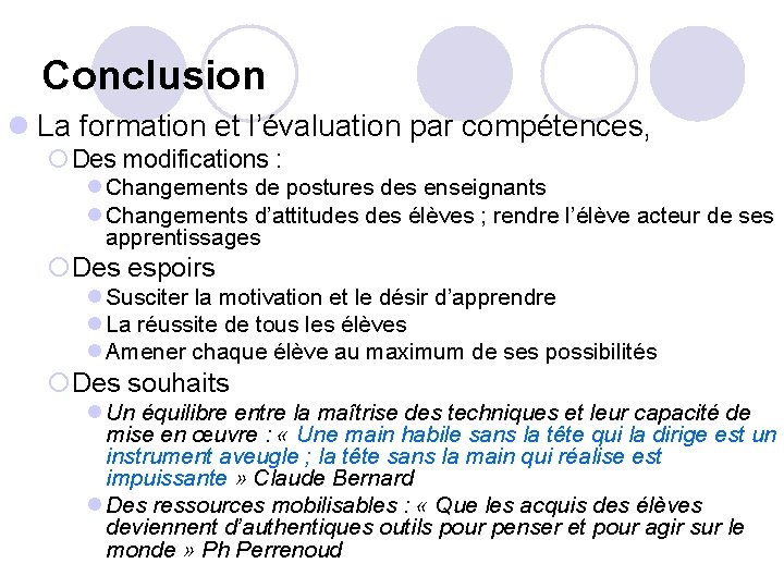 Conclusion l La formation et l’évaluation par compétences, ¡ Des modifications : l Changements