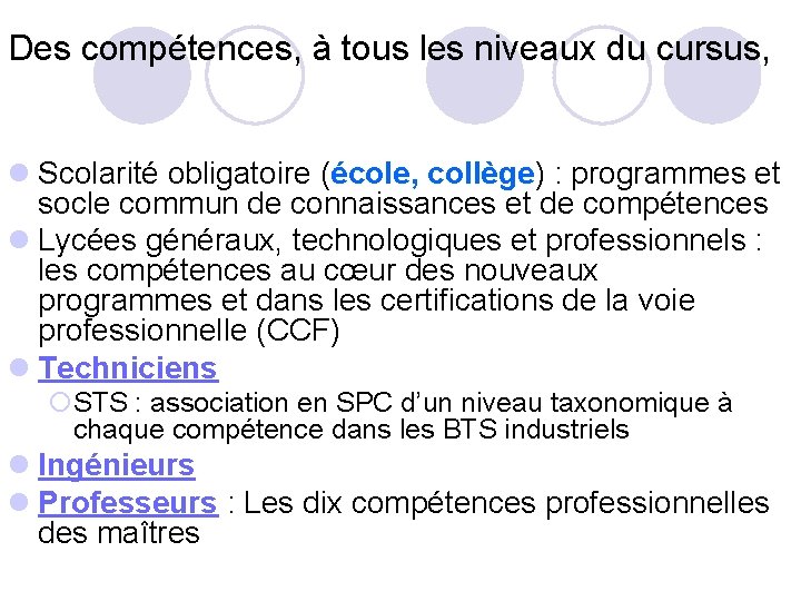 Des compétences, à tous les niveaux du cursus, l Scolarité obligatoire (école, collège) :