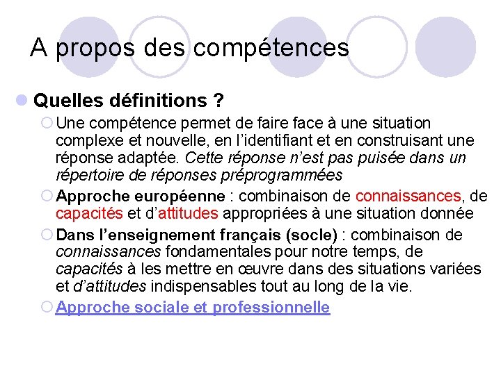 A propos des compétences l Quelles définitions ? ¡ Une compétence permet de faire