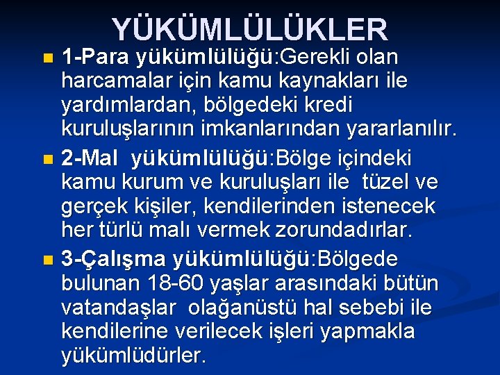 YÜKÜMLÜLÜKLER 1 -Para yükümlülüğü: Gerekli olan harcamalar için kamu kaynakları ile yardımlardan, bölgedeki kredi