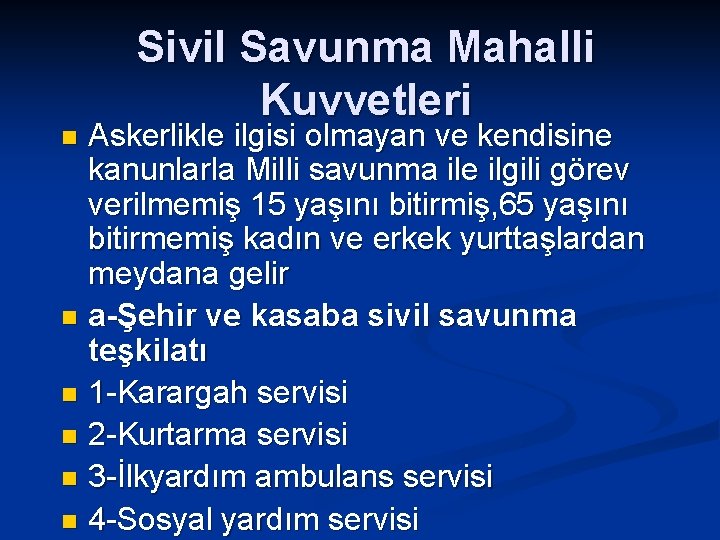 Sivil Savunma Mahalli Kuvvetleri Askerlikle ilgisi olmayan ve kendisine kanunlarla Milli savunma ile ilgili