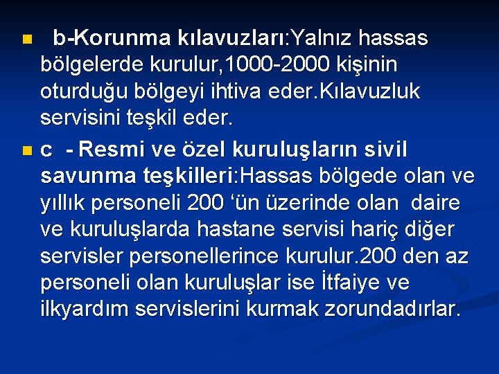 b-Korunma kılavuzları: Yalnız hassas bölgelerde kurulur, 1000 -2000 kişinin oturduğu bölgeyi ihtiva eder. Kılavuzluk