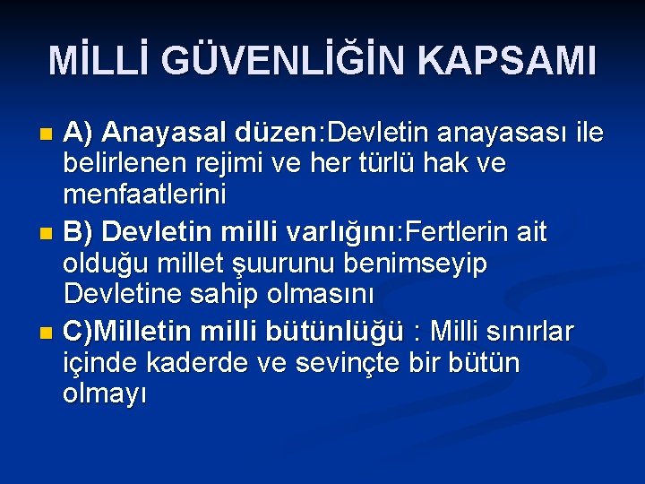 MİLLİ GÜVENLİĞİN KAPSAMI A) Anayasal düzen: Devletin anayasası ile belirlenen rejimi ve her türlü