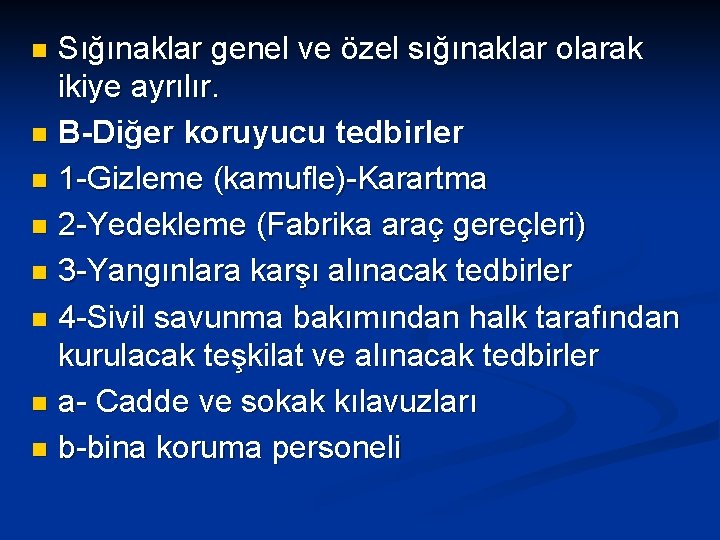 Sığınaklar genel ve özel sığınaklar olarak ikiye ayrılır. n B-Diğer koruyucu tedbirler n 1