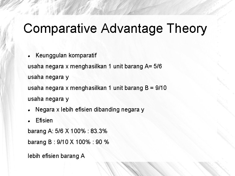 Comparative Advantage Theory Keunggulan komparatif usaha negara x menghasilkan 1 unit barang A= 5/6