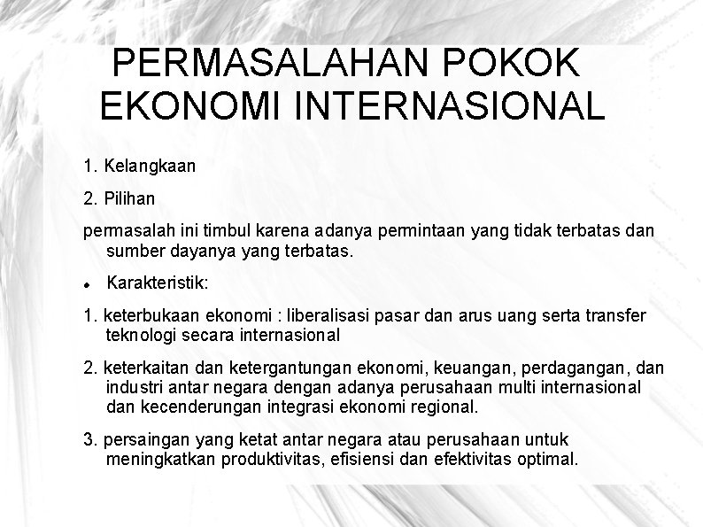 PERMASALAHAN POKOK EKONOMI INTERNASIONAL 1. Kelangkaan 2. Pilihan permasalah ini timbul karena adanya permintaan