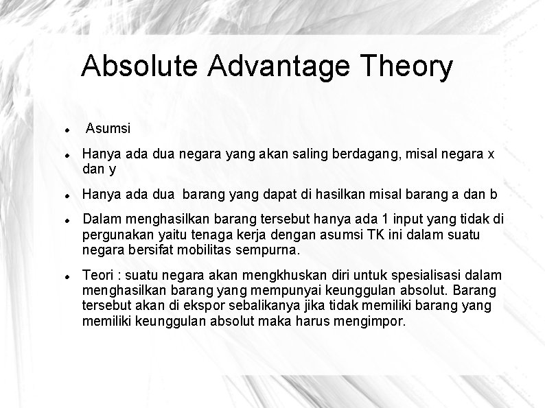 Absolute Advantage Theory Asumsi Hanya ada dua negara yang akan saling berdagang, misal negara