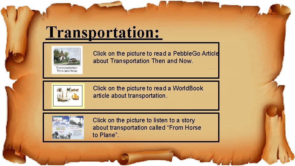 Transportation: Click on the picture to read a Pebble. Go Article about Transportation Then