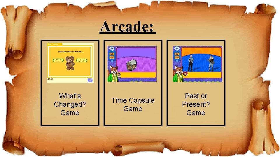 Arcade: What’s Changed? Game Time Capsule Game Past or Present? Game 