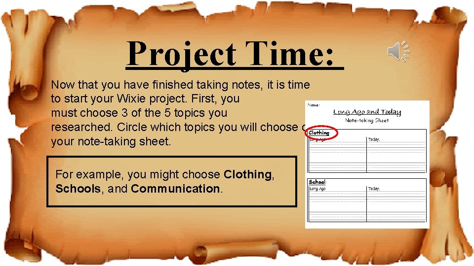 Project Time: Now that you have finished taking notes, it is time to start