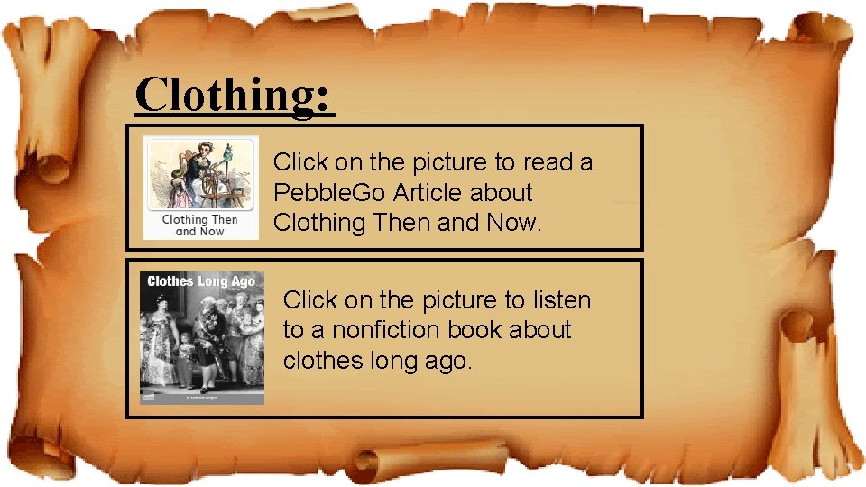 Clothing: Click on the picture to read a Pebble. Go Article about Clothing Then