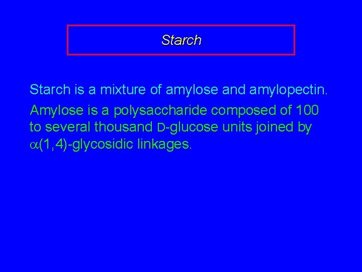 Starch is a mixture of amylose and amylopectin. Amylose is a polysaccharide composed of