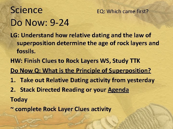 Science Do Now: 9 -24 EQ: Which came first? LG: Understand how relative dating