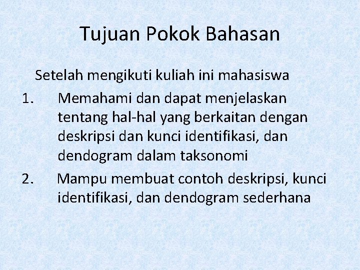 Tujuan Pokok Bahasan Setelah mengikuti kuliah ini mahasiswa 1. Memahami dan dapat menjelaskan tentang