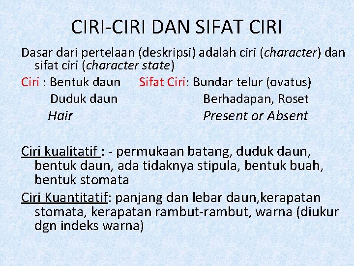 CIRI-CIRI DAN SIFAT CIRI Dasar dari pertelaan (deskripsi) adalah ciri (character) dan sifat ciri