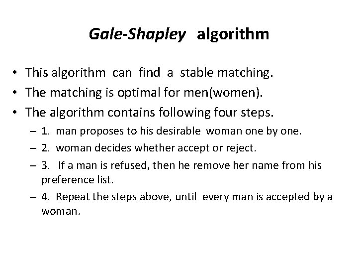 Gale-Shapley algorithm • This algorithm can find a stable matching. • The matching is