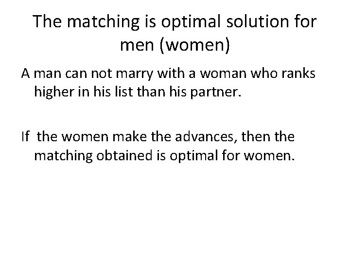 The matching is optimal solution for men (women) A man can not marry with