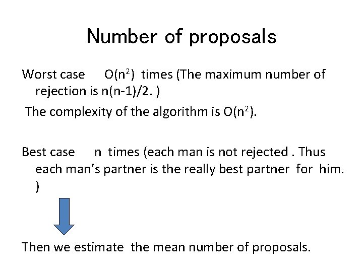Number of proposals Worst case O(n 2) times (The maximum number of rejection is