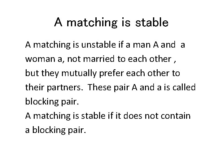 A matching is stable A matching is unstable if a man A and a