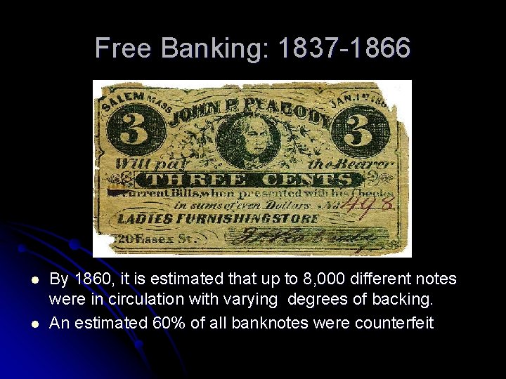 Free Banking: 1837 -1866 l l By 1860, it is estimated that up to