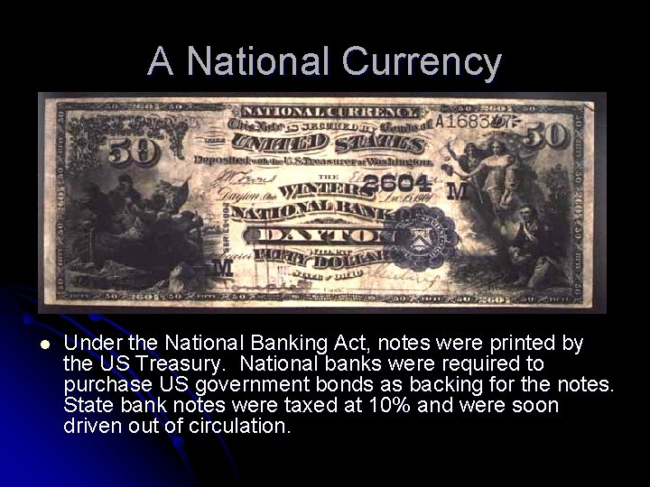 A National Currency l Under the National Banking Act, notes were printed by the