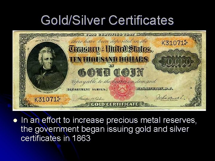 Gold/Silver Certificates l In an effort to increase precious metal reserves, the government began