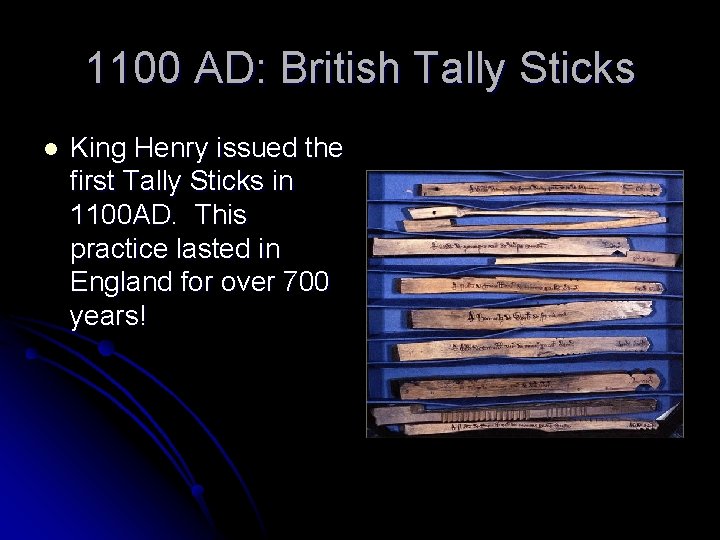 1100 AD: British Tally Sticks l King Henry issued the first Tally Sticks in