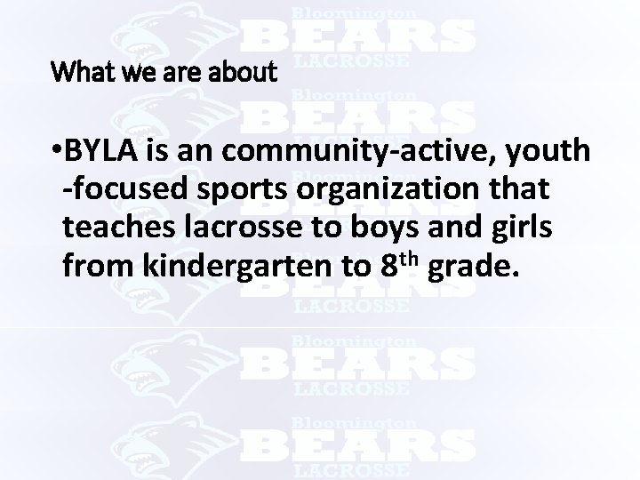 What we are about • BYLA is an community-active, youth -focused sports organization that