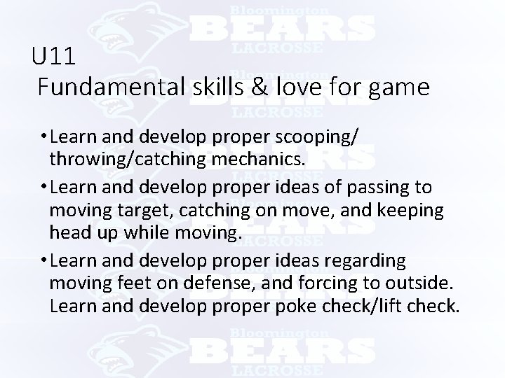 U 11 Fundamental skills & love for game • Learn and develop proper scooping/